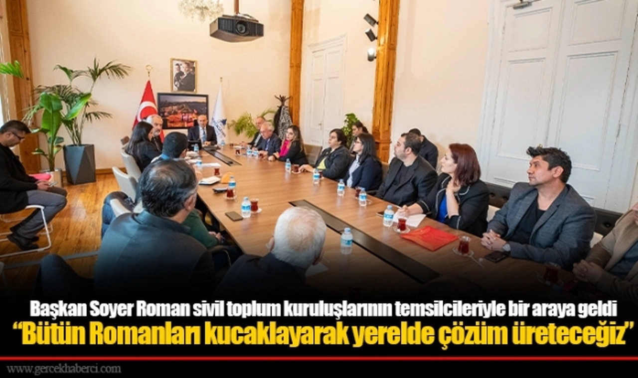 “Bütün Romanları kucaklayarak yerelde çözüm üreteceğiz”