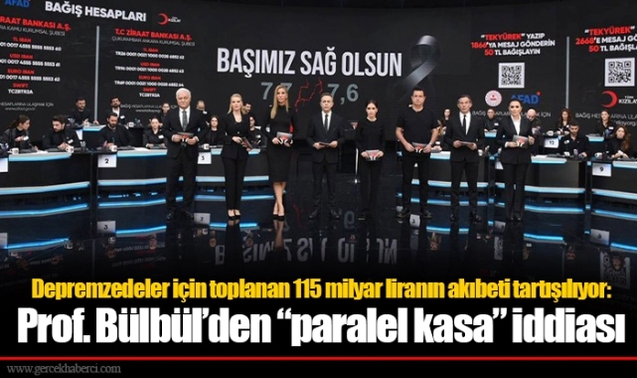 Depremzedeler için toplanan 115 milyar liranın akıbeti tartışılıyor: Prof. Bülbül’den “paralel kasa” iddiası
