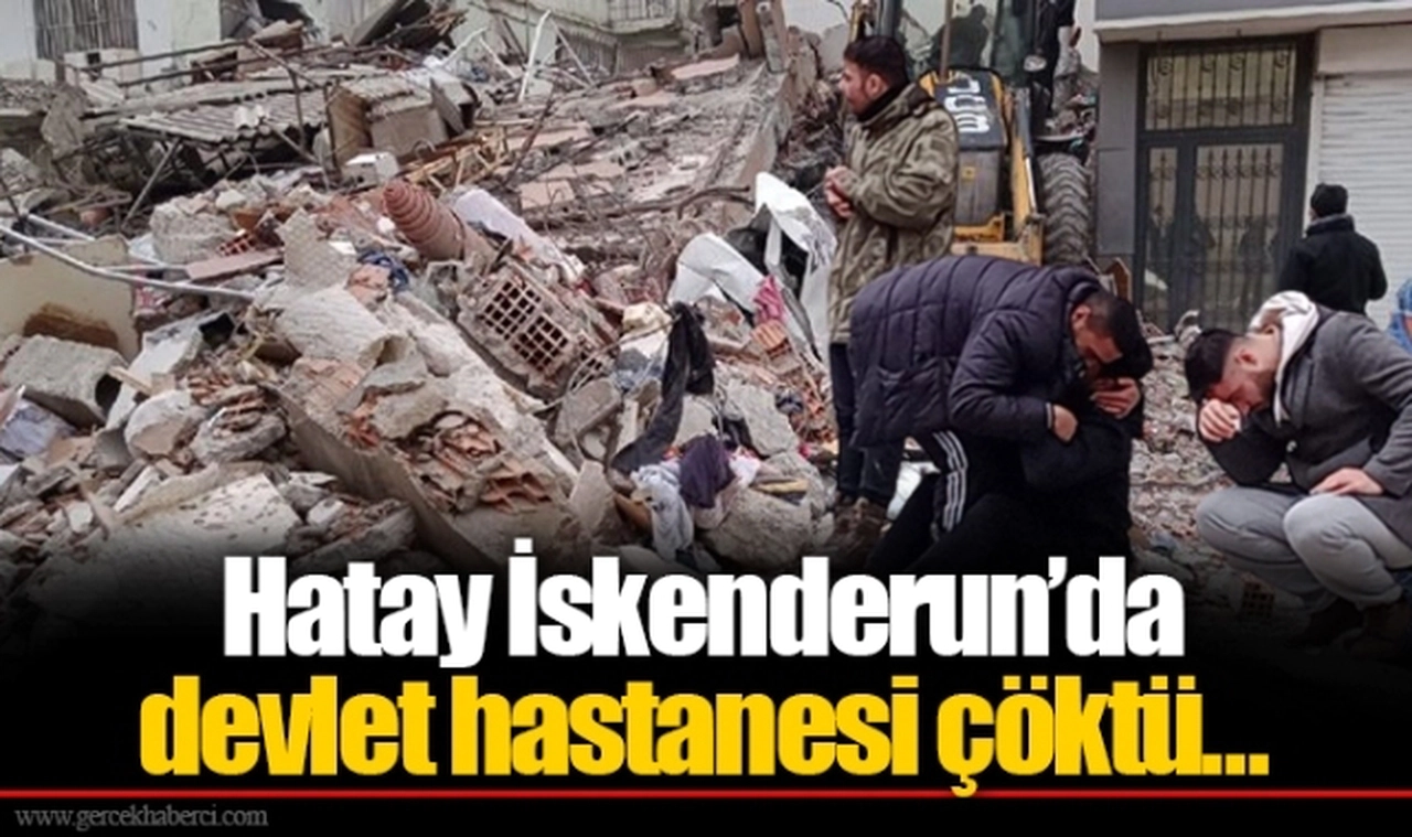 Hatay İskenderun’da devlet hastanesi çöktü…