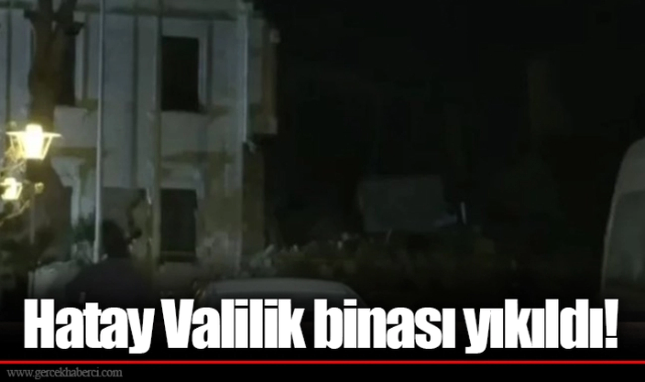 Hatay Valilik binası yıkıldı!