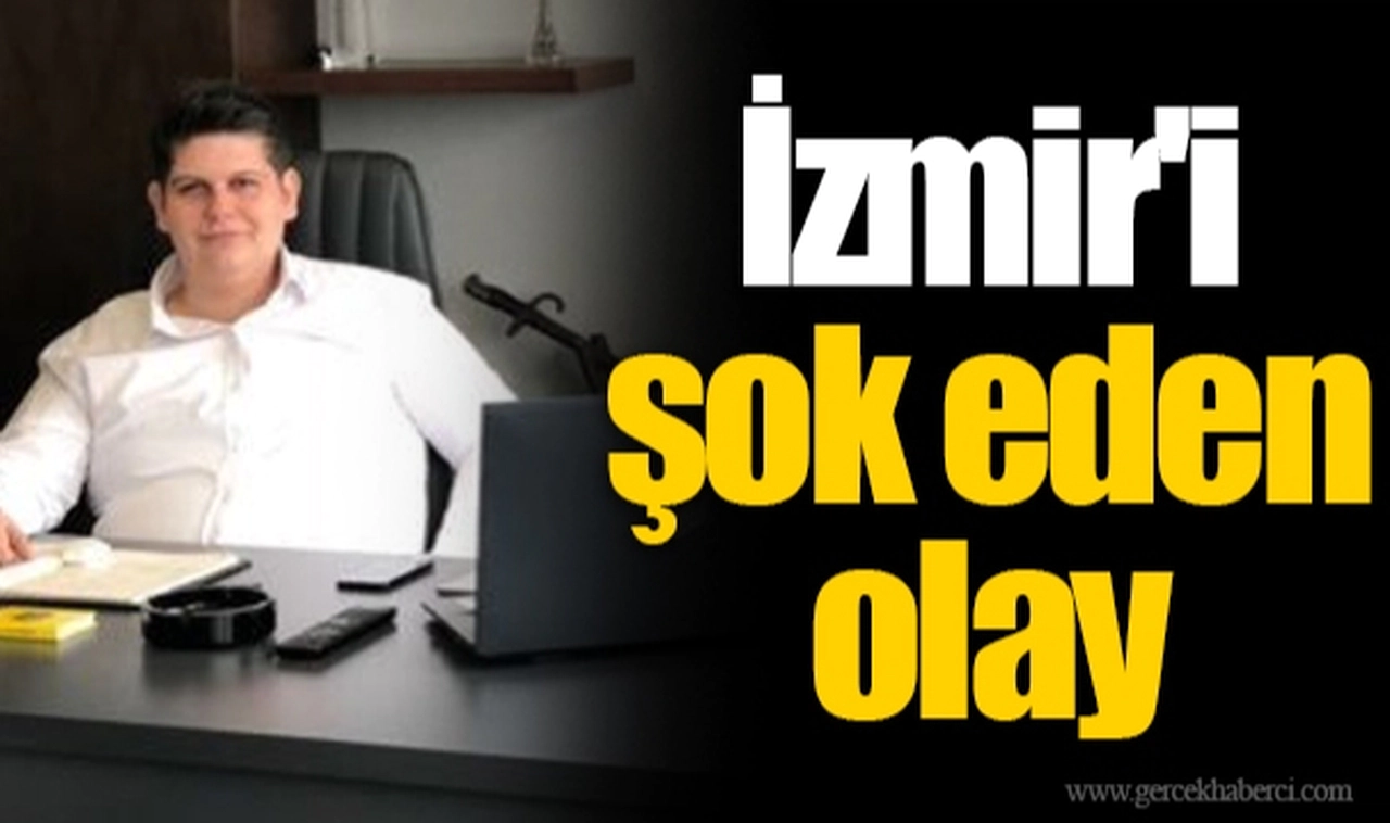 İzmir'i şok eden olay