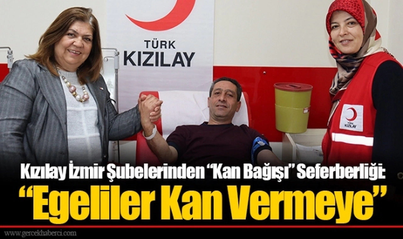 Kızılay İzmir Şubelerinden “Kan Bağışı” Seferberliği: “Egeliler Kan Vermeye”