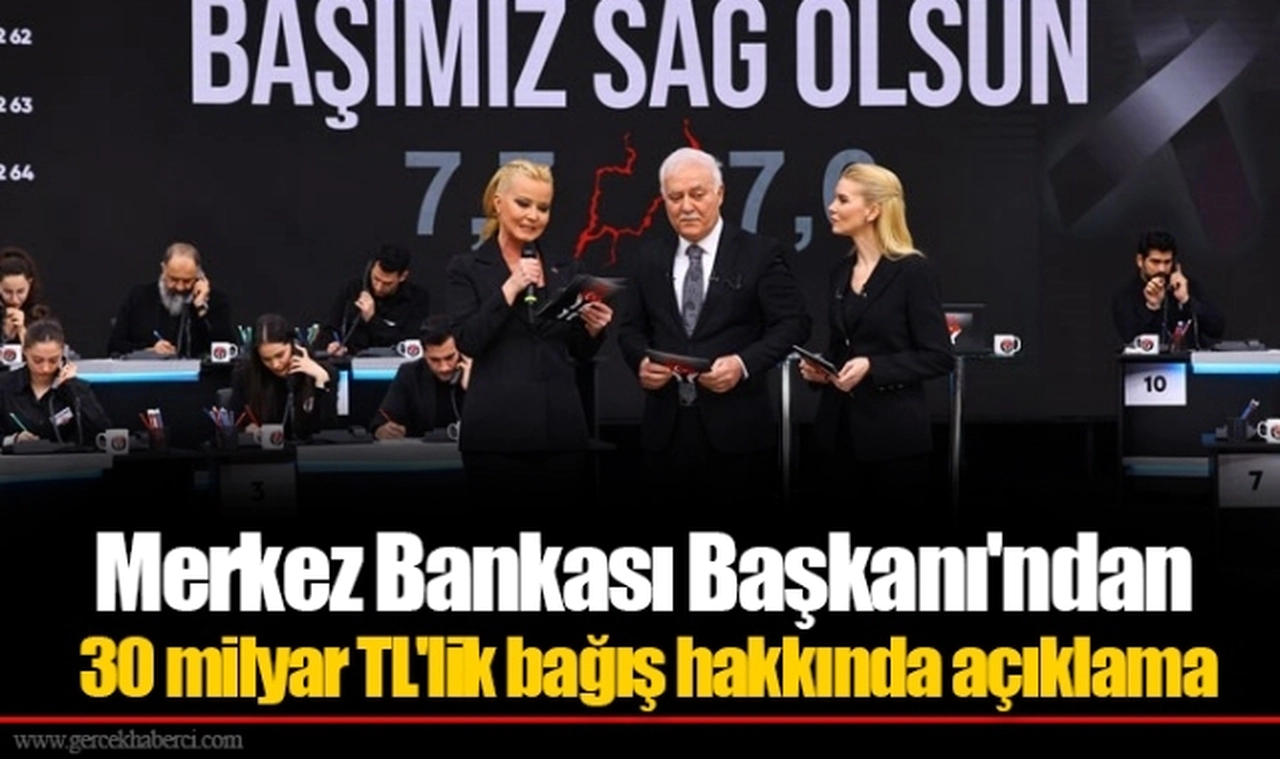 Merkez Bankası Başkanı'ndan 30 milyar TL'lik bağış hakkında açıklama