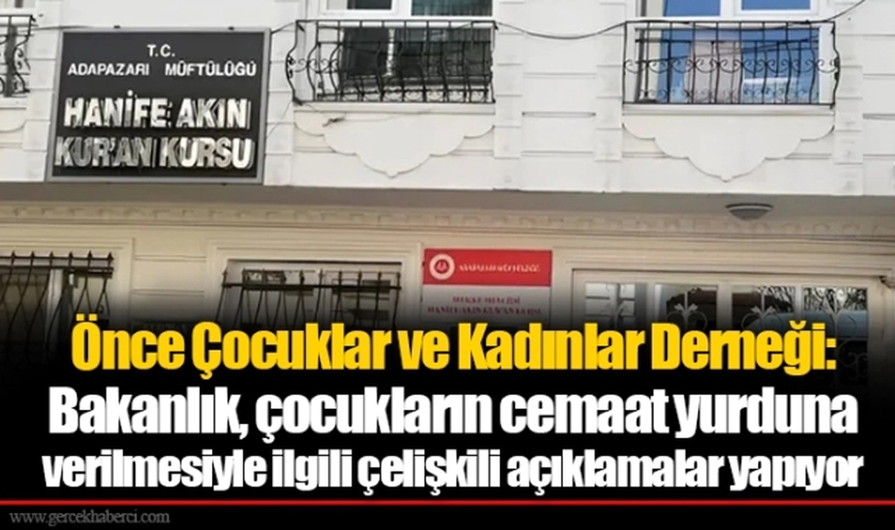 Önce Çocuklar ve Kadınlar Derneği: Bakanlık, çocukların cemaat yurduna verilmesiyle ilgili çelişkili açıklamalar yapıyor