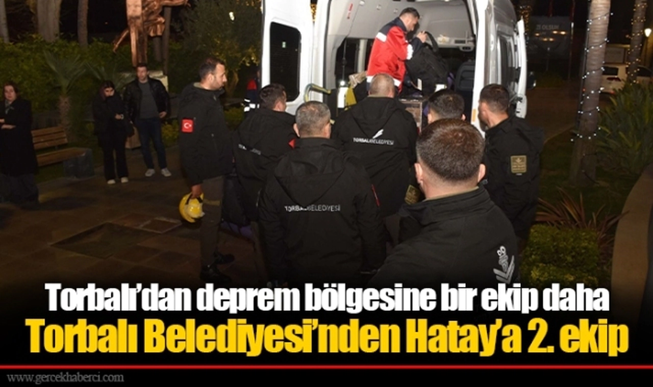 Torbalı’dan deprem bölgesine bir ekip daha