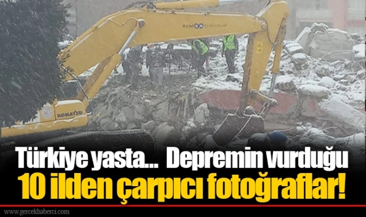 Türkiye yasta... Depremin vurduğu 10 ilden çarpıcı fotoğraflar!