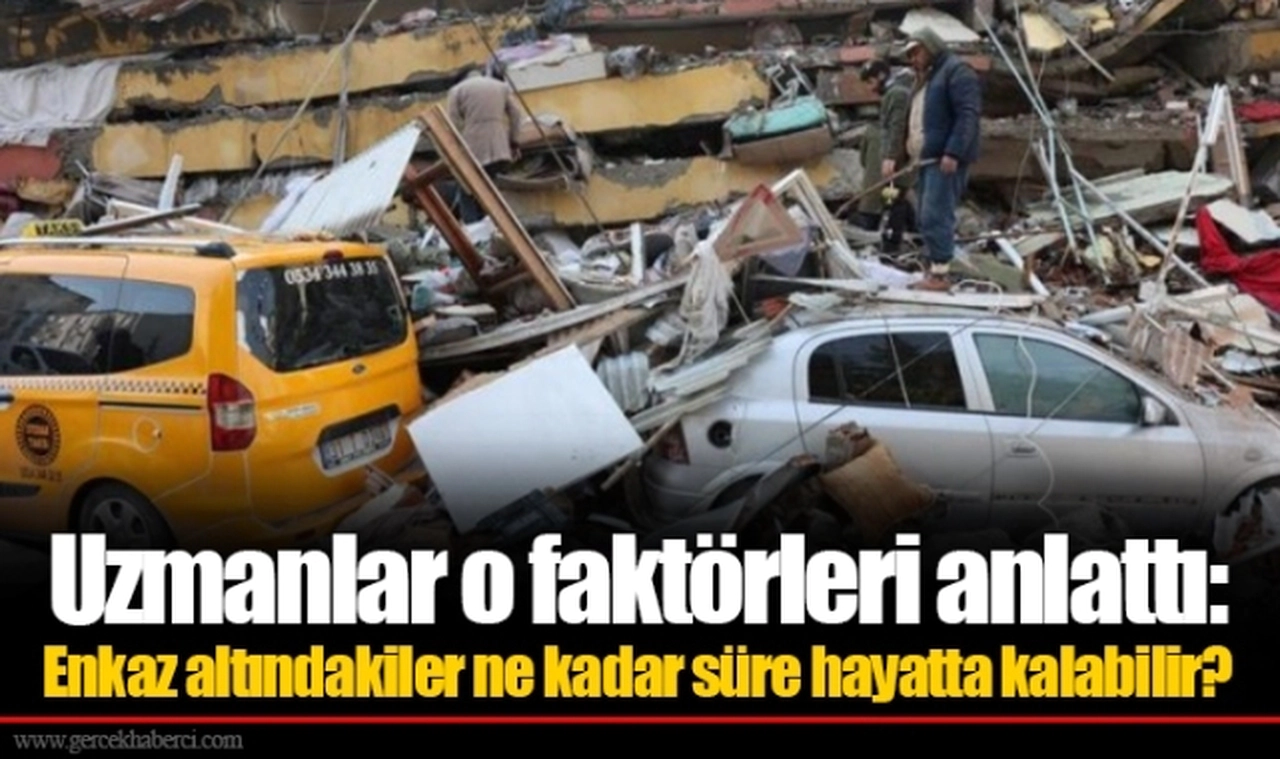 Uzmanlar o faktörleri anlattı: Enkaz altındakiler ne kadar süre hayatta kalabilir?