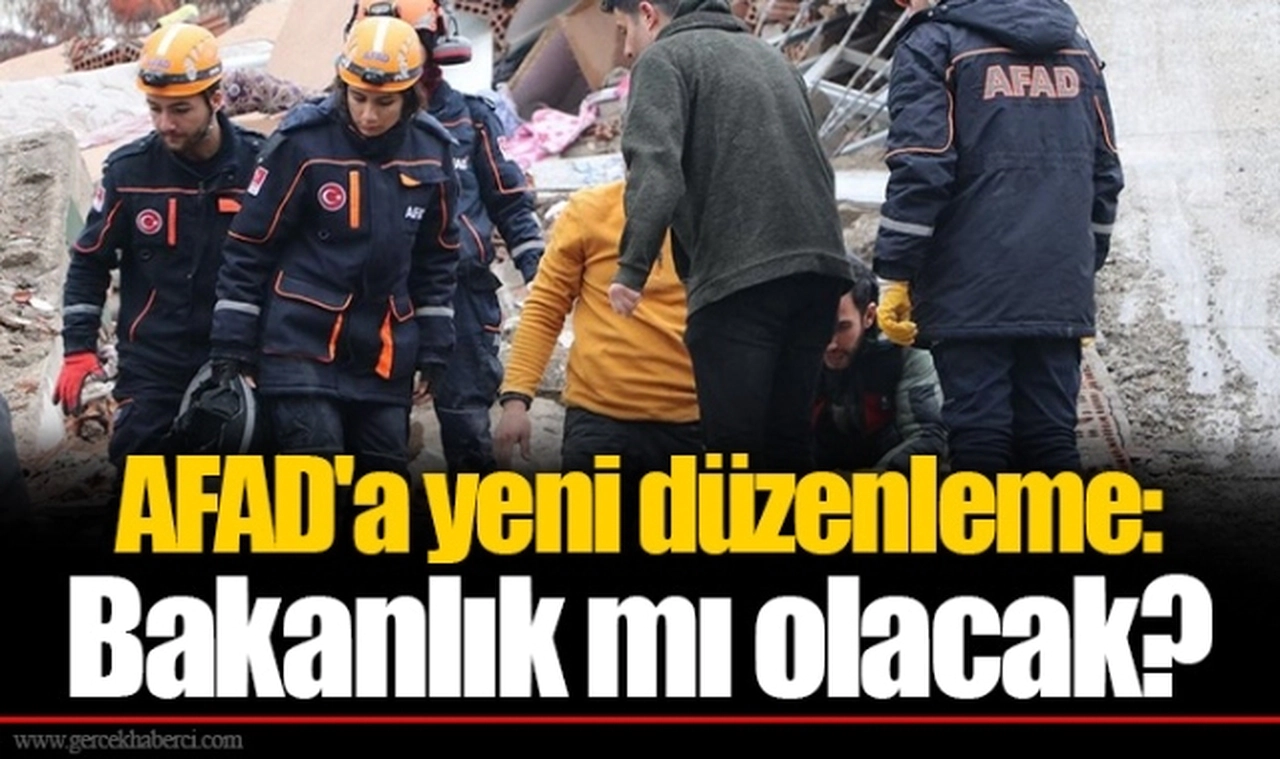 AFAD'a yeni düzenleme: Bakanlık mı olacak?