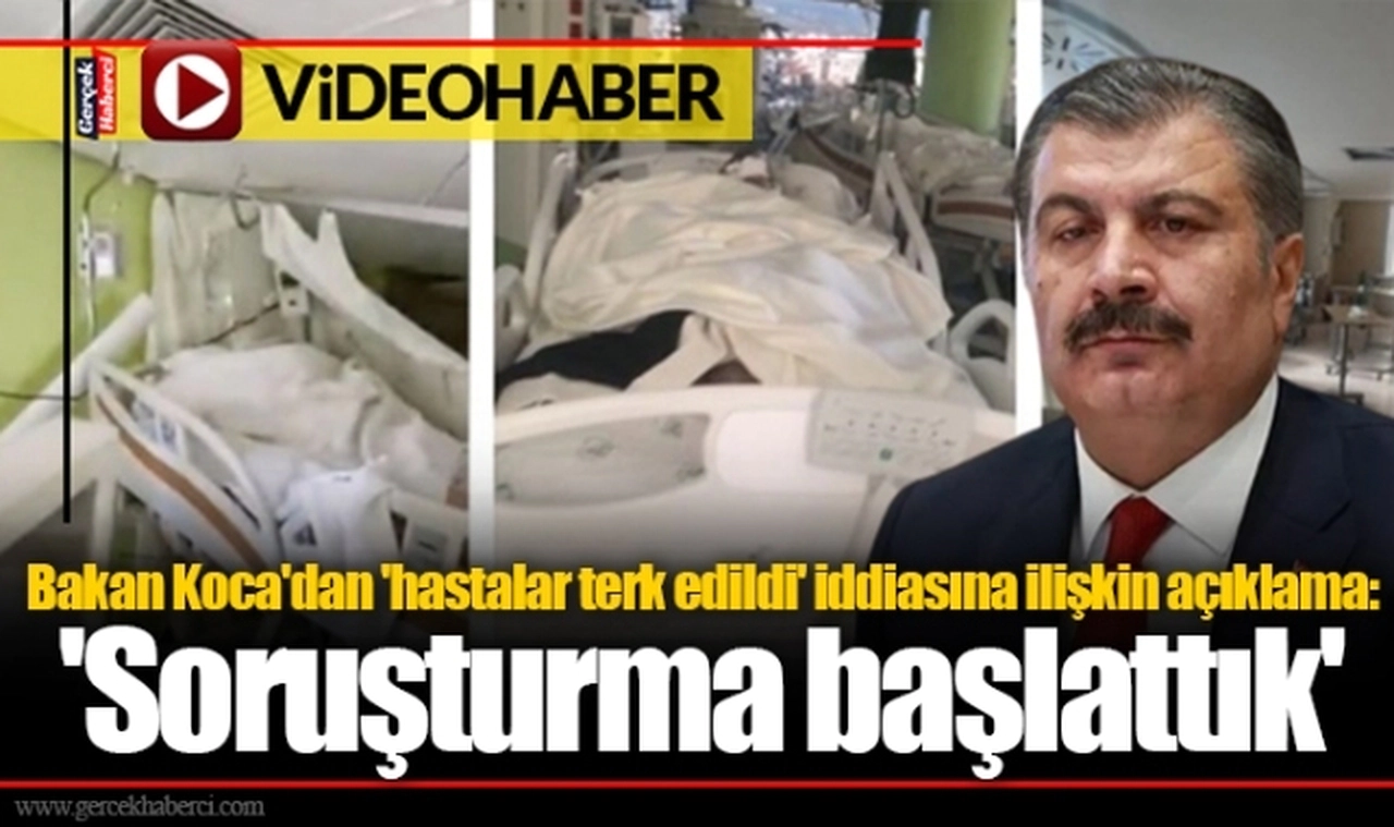 Bakan Koca'dan 'hastalar terk edildi' iddiasına ilişkin açıklama: 'Soruşturma başlattık'