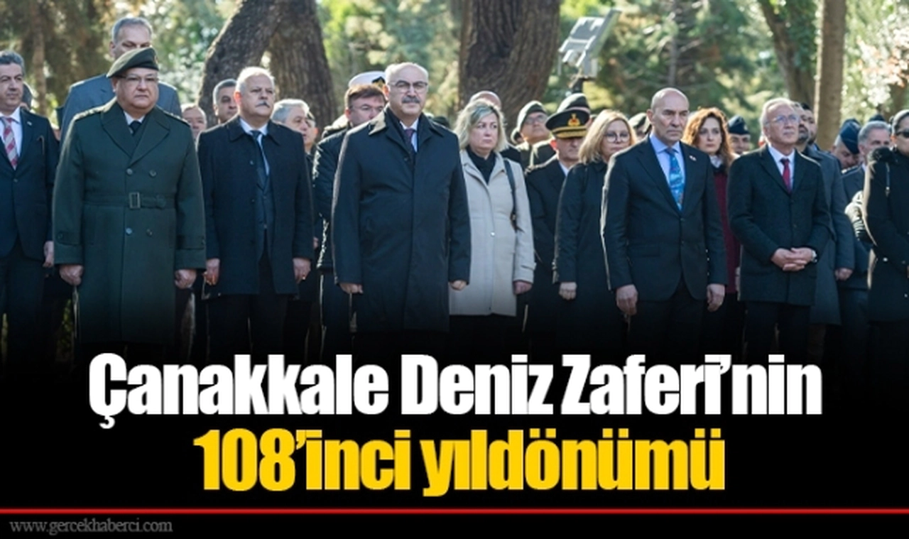 Çanakkale Deniz Zaferi’nin 108’inci yıldönümü