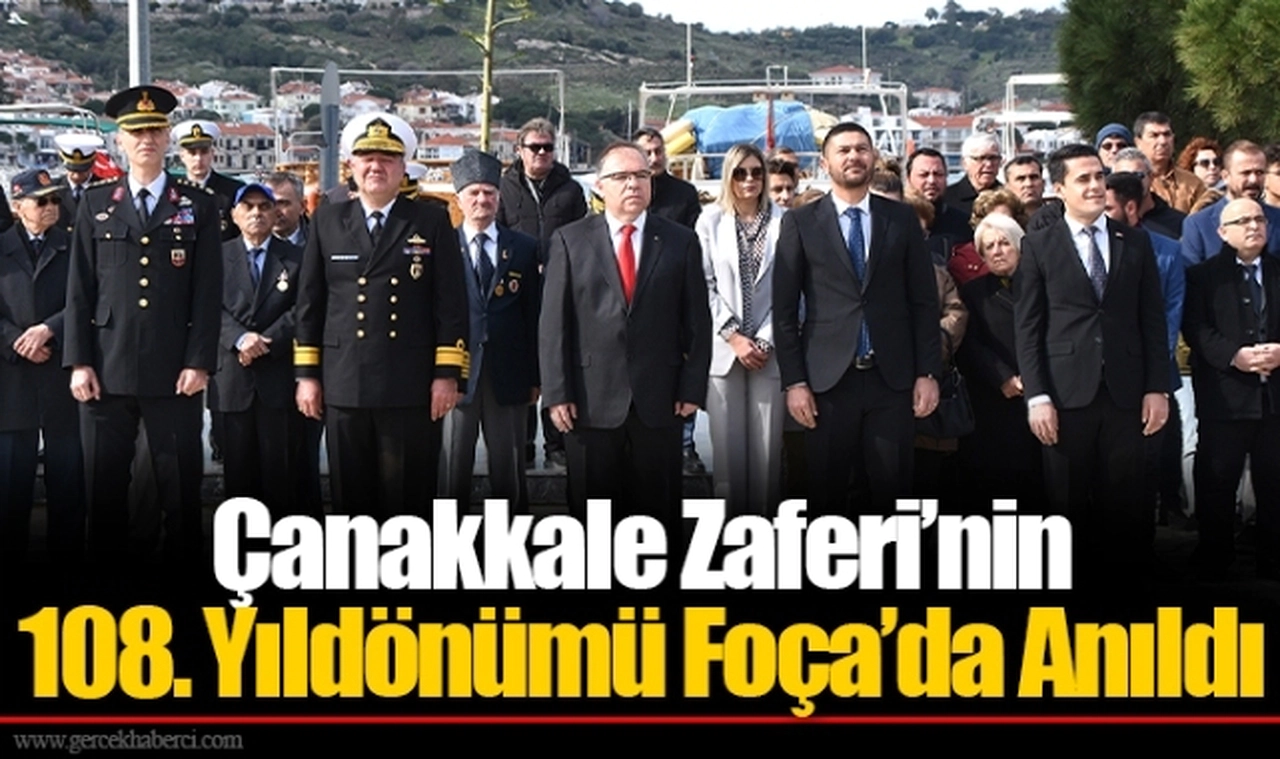 Çanakkale Zaferi’nin 108. Yıldönümü Foça’da Anıldı