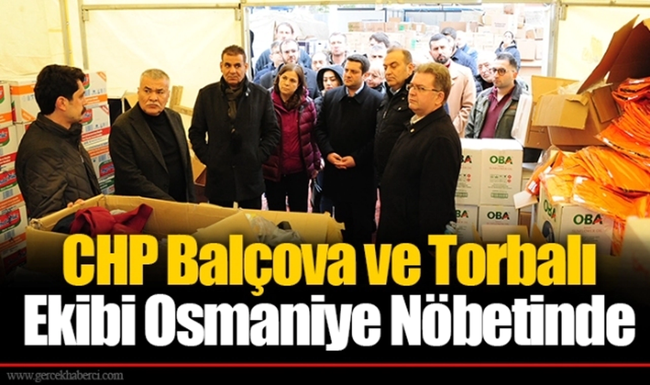 CHP Balçova ve Torbalı Ekibi Osmaniye Nöbetinde