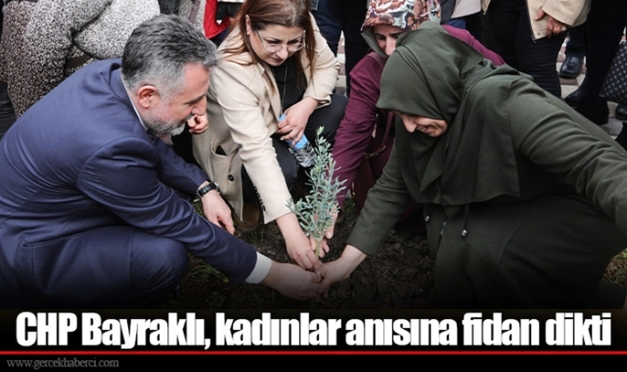 CHP Bayraklı, kadınlar anısına fidan dikti