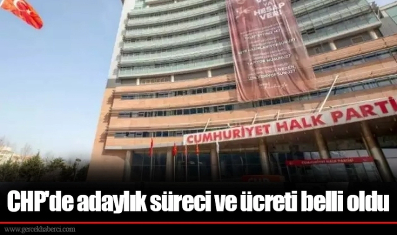 CHP'de adaylık süreci ve ücreti belli oldu