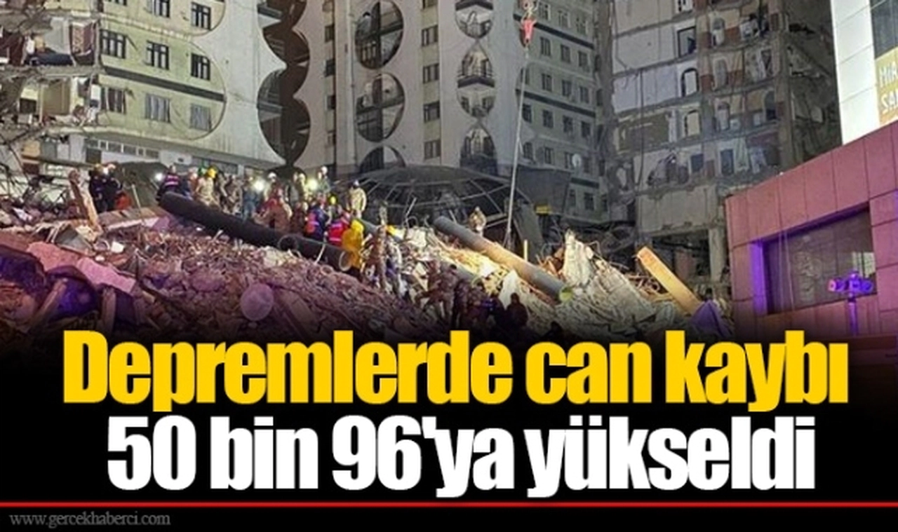 Depremlerde can kaybı 50 bin 96'ya yükseldi