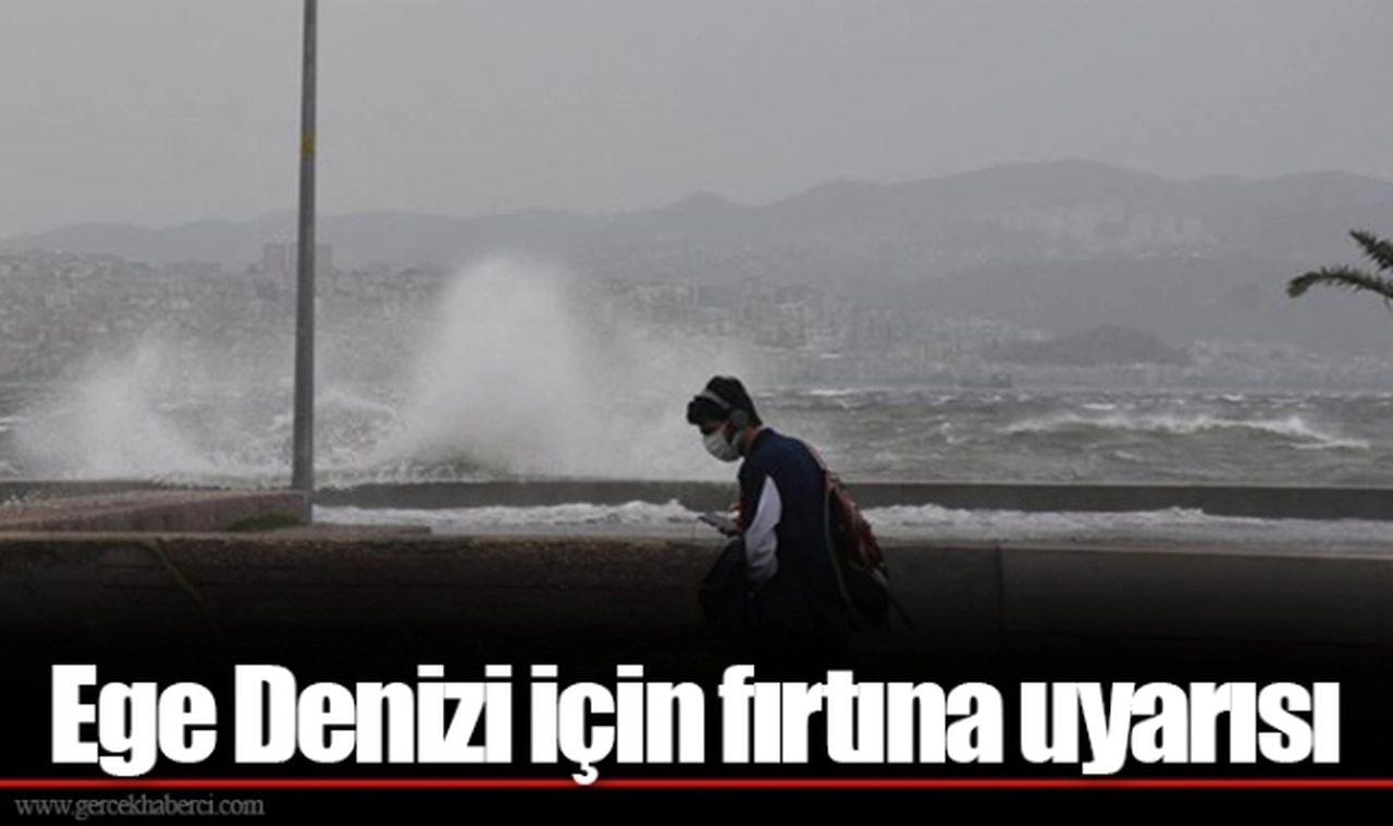 Ege Denizi için fırtına uyarısı