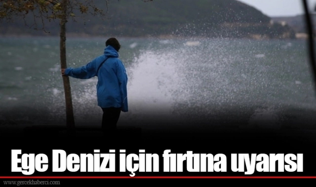 Ege Denizi için fırtına uyarısı