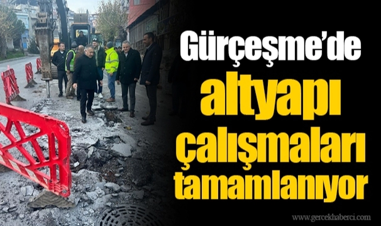 Gürçeşme’de altyapı çalışmaları tamamlanıyor