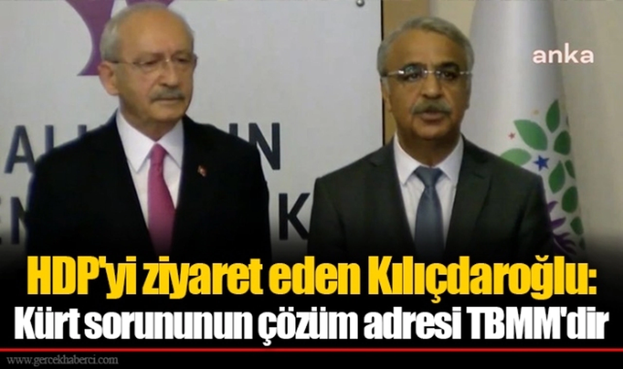 HDP'yi ziyaret eden Kılıçdaroğlu: Kürt sorununun çözüm adresi TBMM'dir
