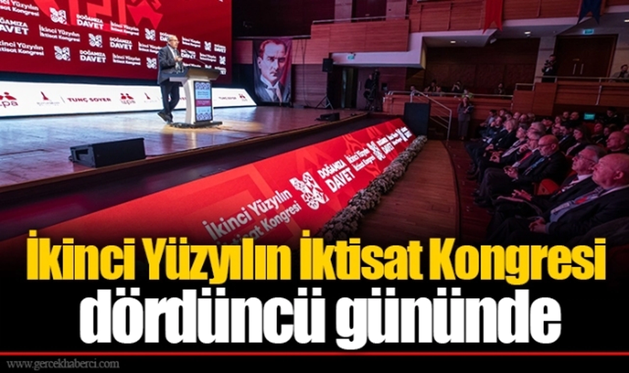 İkinci Yüzyılın İktisat Kongresi dördüncü gününde