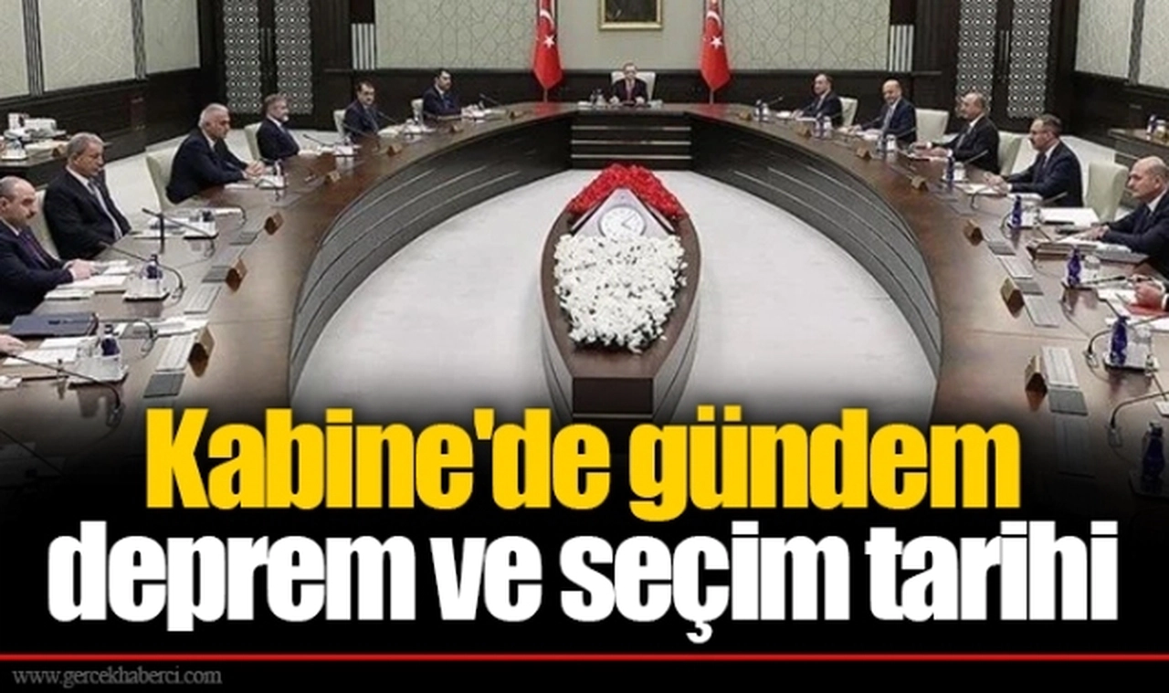 Kabine'de gündem deprem ve seçim tarihi