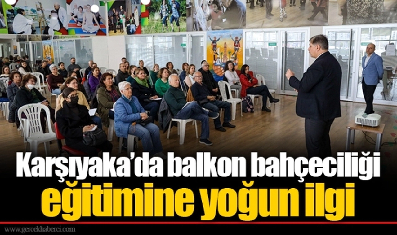 Karşıyaka’da balkon bahçeciliği eğitimine yoğun ilgi