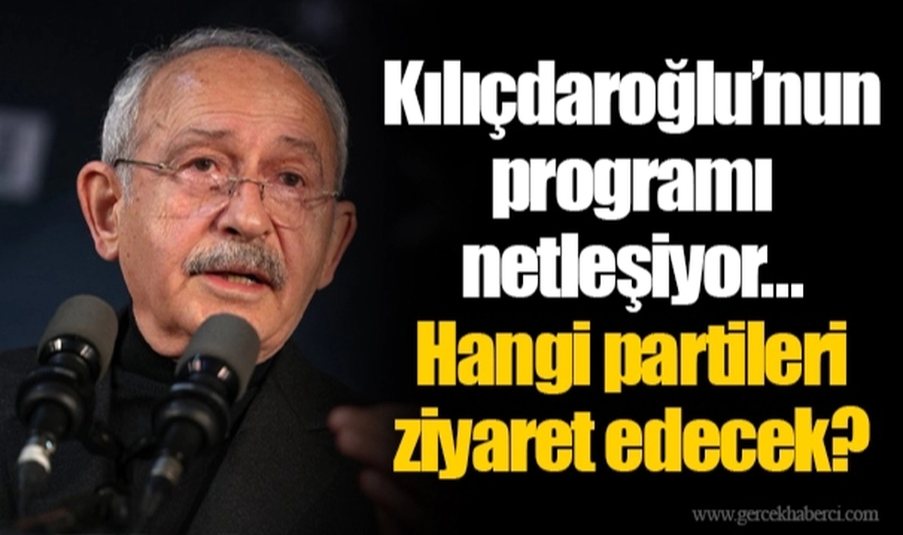Kılıçdaroğlu’nun programı netleşiyor... Hangi partileri ziyaret edecek?