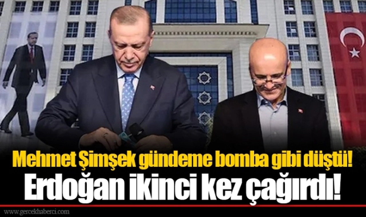 Mehmet Şimşek gündeme bomba gibi düştü! Erdoğan ikinci kez çağırdı!