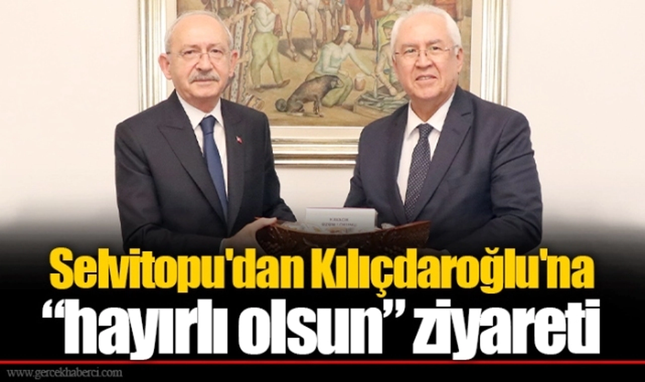 Selvitopu'dan Kılıçdaroğlu'na “hayırlı olsun” ziyareti