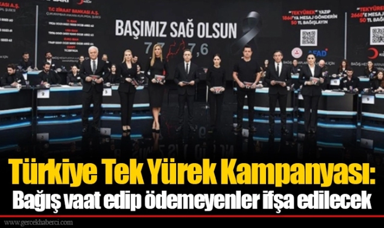 Türkiye Tek Yürek Kampanyası: Bağış vaat edip ödemeyenler ifşa edilecek