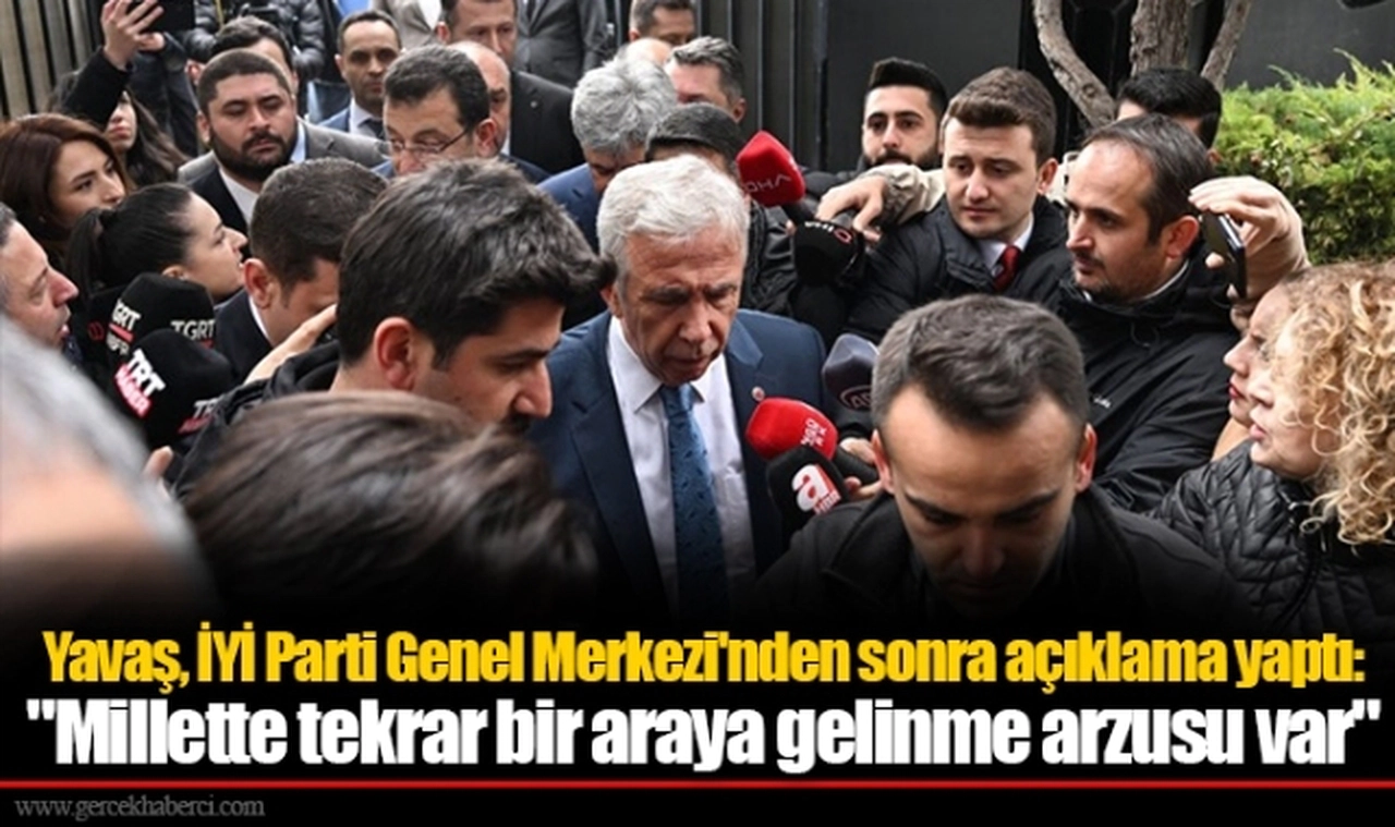 Yavaş, İYİ Parti Genel Merkezi'nden sonra açıklama yaptı: "Millette tekrar bir araya gelinme arzusu var"