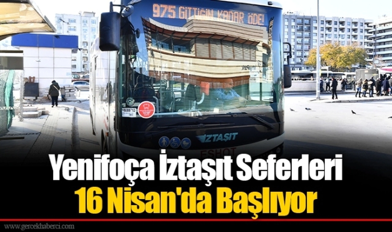 Yenifoça İztaşıt Seferleri 16 Nisan'da Başlıyor