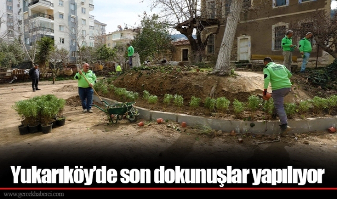 Yukarıköy’de son dokunuşlar yapılıyor