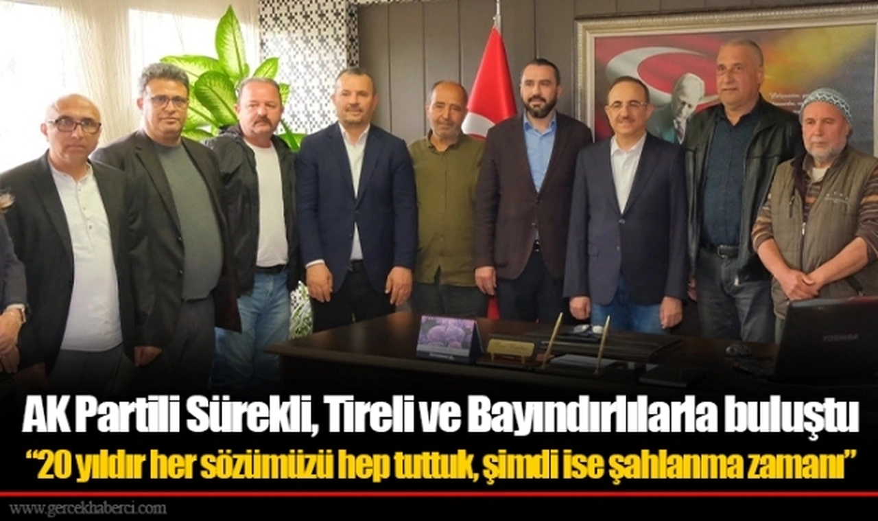 AK Partili Sürekli, Tireli ve Bayındırlılarla buluştu  “20 yıldır her sözümüzü hep tuttuk, şimdi ise şahlanma zamanı”