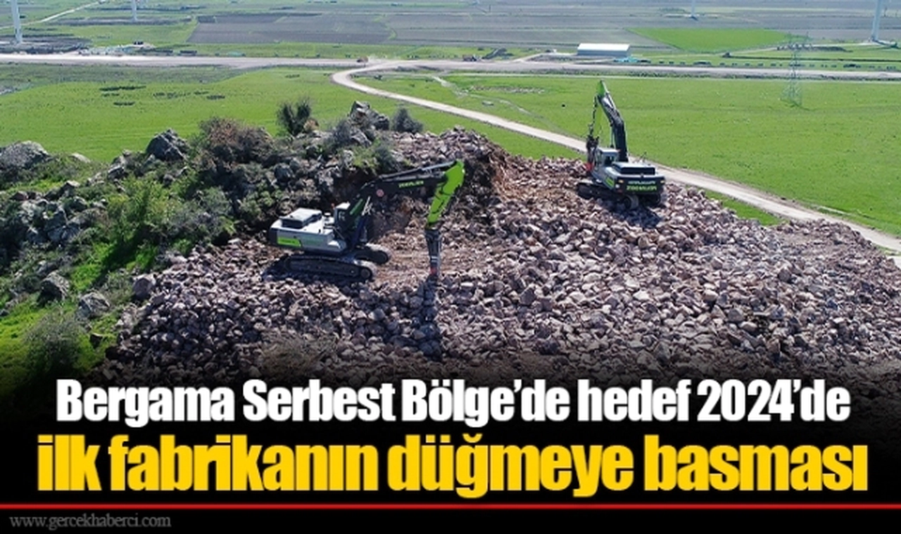 Bergama Serbest Bölge’de hedef 2024’de ilk fabrikanın düğmeye basması