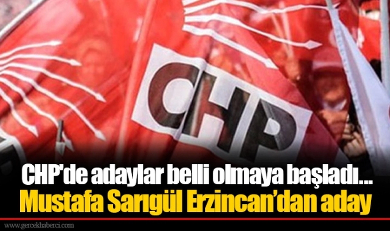CHP'de adaylar belli olmaya başladı... Mustafa Sarıgül Erzincan’dan aday