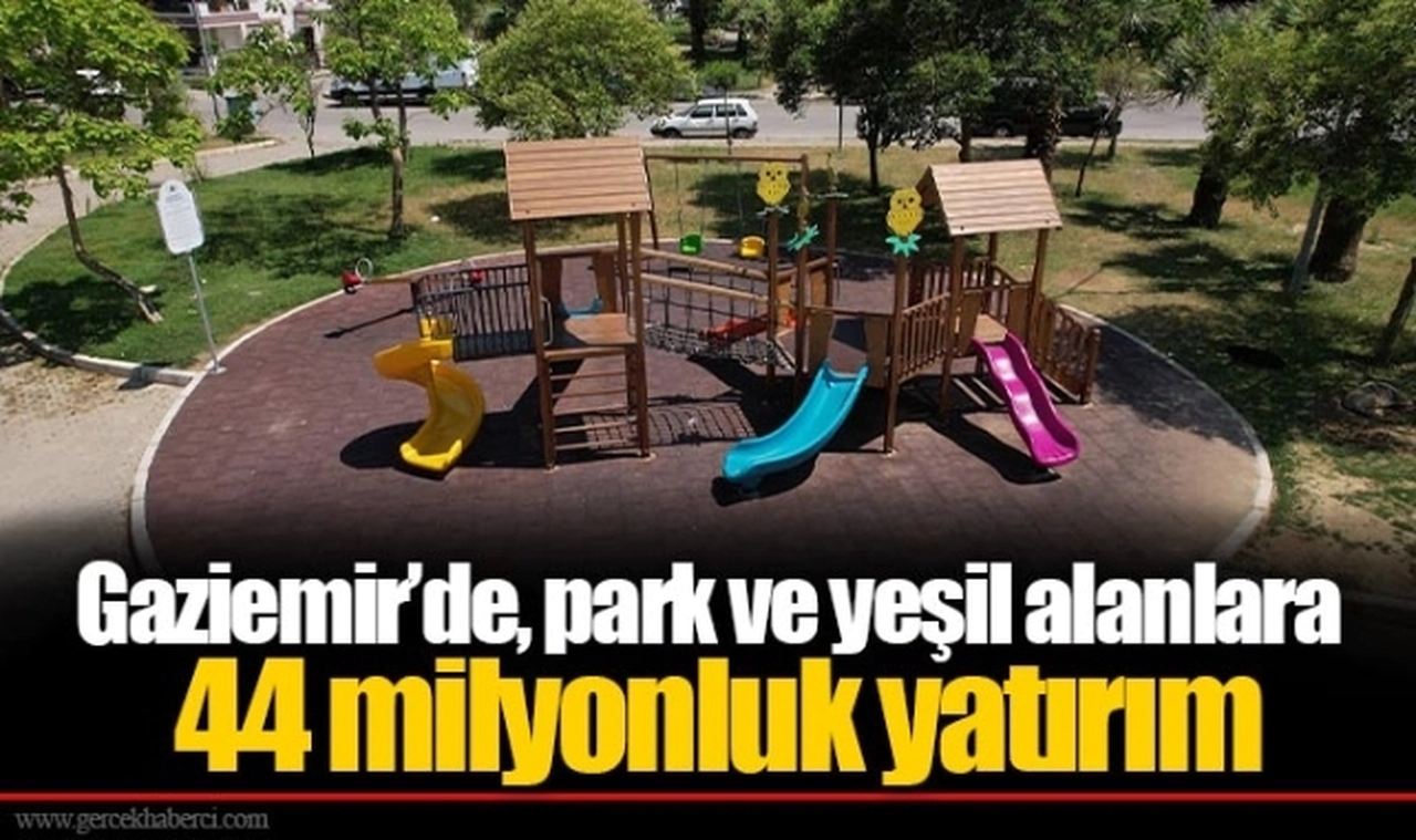 Gaziemir’de, park ve yeşil alanlara 44 milyonluk yatırım