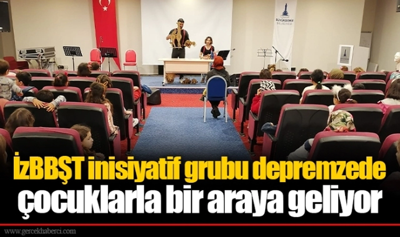 İzBBŞT inisiyatif grubu depremzede çocuklarla bir araya geliyor