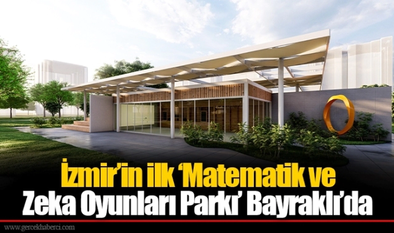 İzmir’in ilk ‘Matematik ve Zeka Oyunları Parkı’ Bayraklı’da