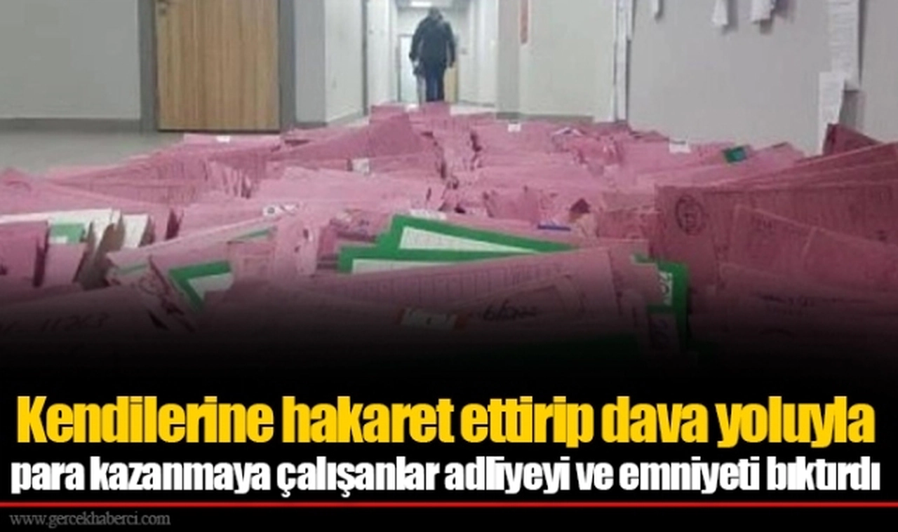 Kendilerine hakaret ettirip dava yoluyla para kazanmaya çalışanlar adliyeyi ve emniyeti bıktırdı