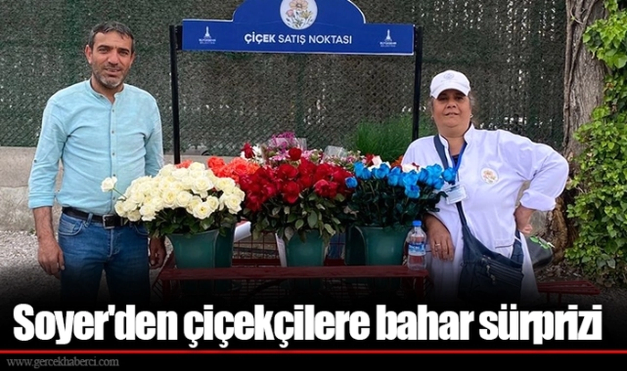 Soyer'den çiçekçilere bahar sürprizi