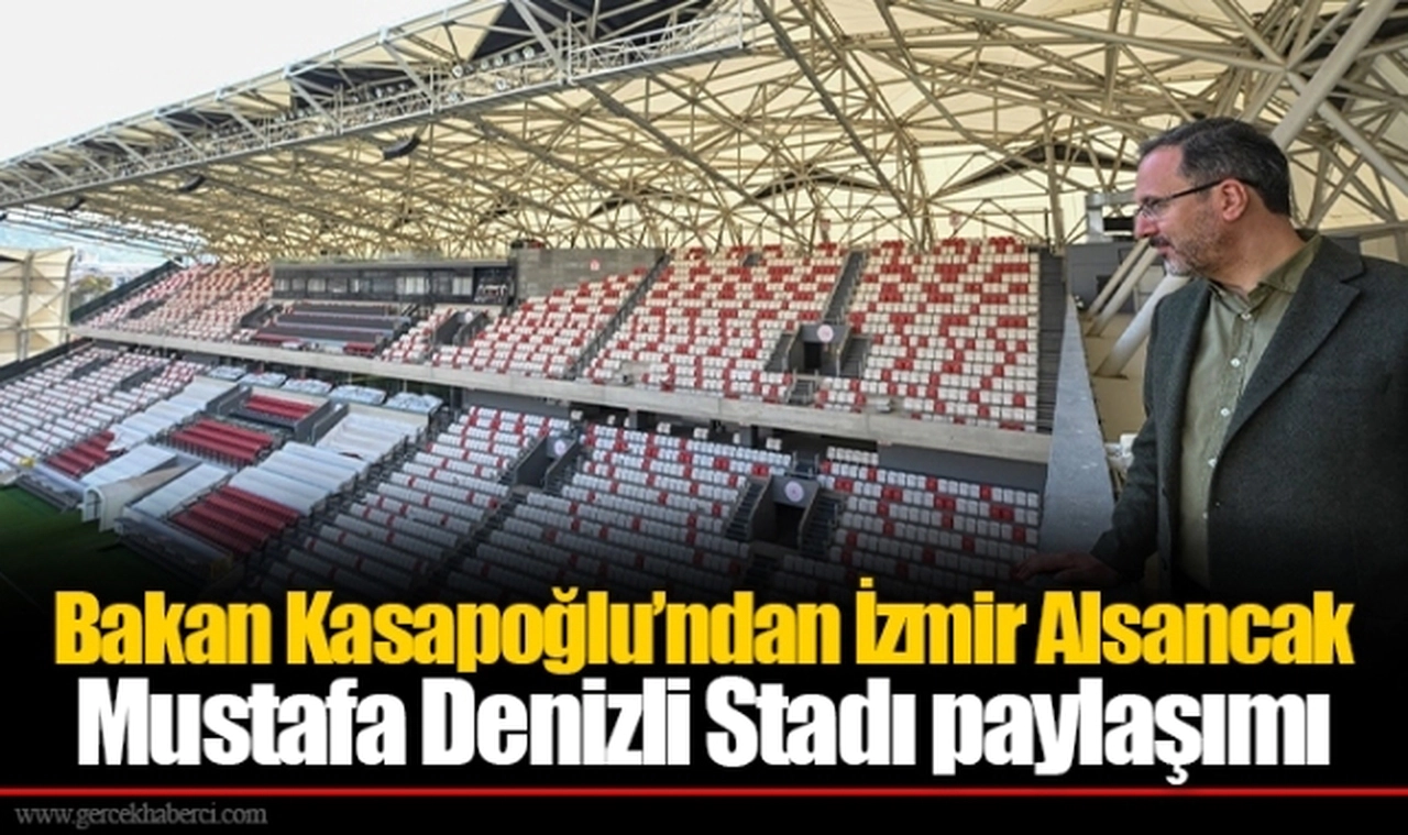 Bakan Kasapoğlu’ndan İzmir Alsancak Mustafa Denizli Stadı paylaşımı
