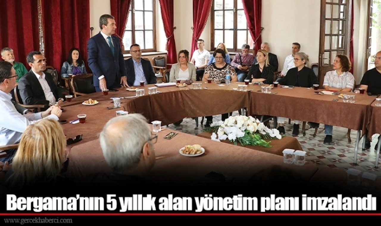 Bergama’nın 5 yıllık alan yönetim planı imzalandı
