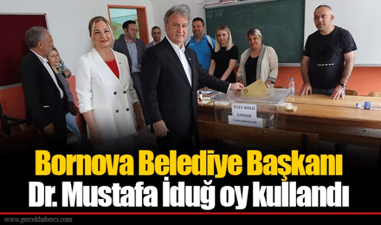 Bornova Belediye Başkanı Dr. Mustafa İduğ oy kullandı