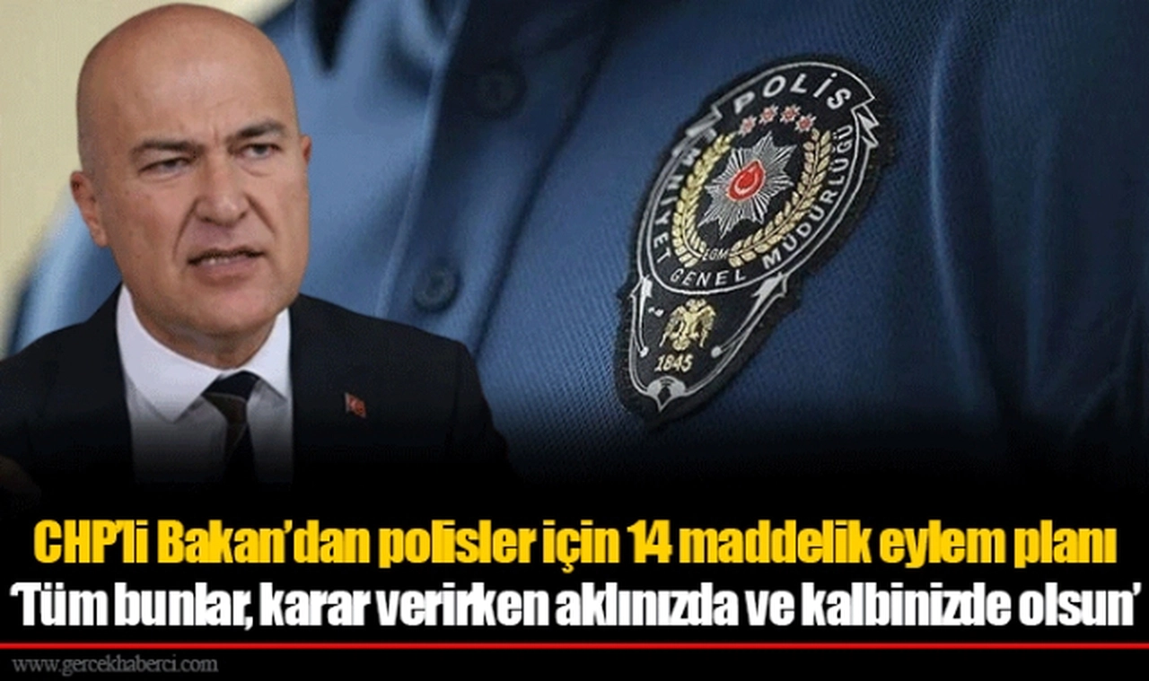 CHP’li Bakan’dan polisler için 14 maddelik eylem planı  ‘Tüm bunlar, karar verirken aklınızda ve kalbinizde olsun’