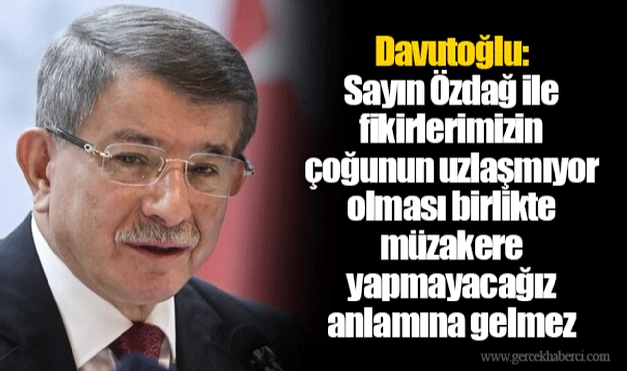 Davutoğlu: Sayın Özdağ ile fikirlerimizin çoğunun uzlaşmıyor olması birlikte müzakere yapmayacağız anlamına gelmez
