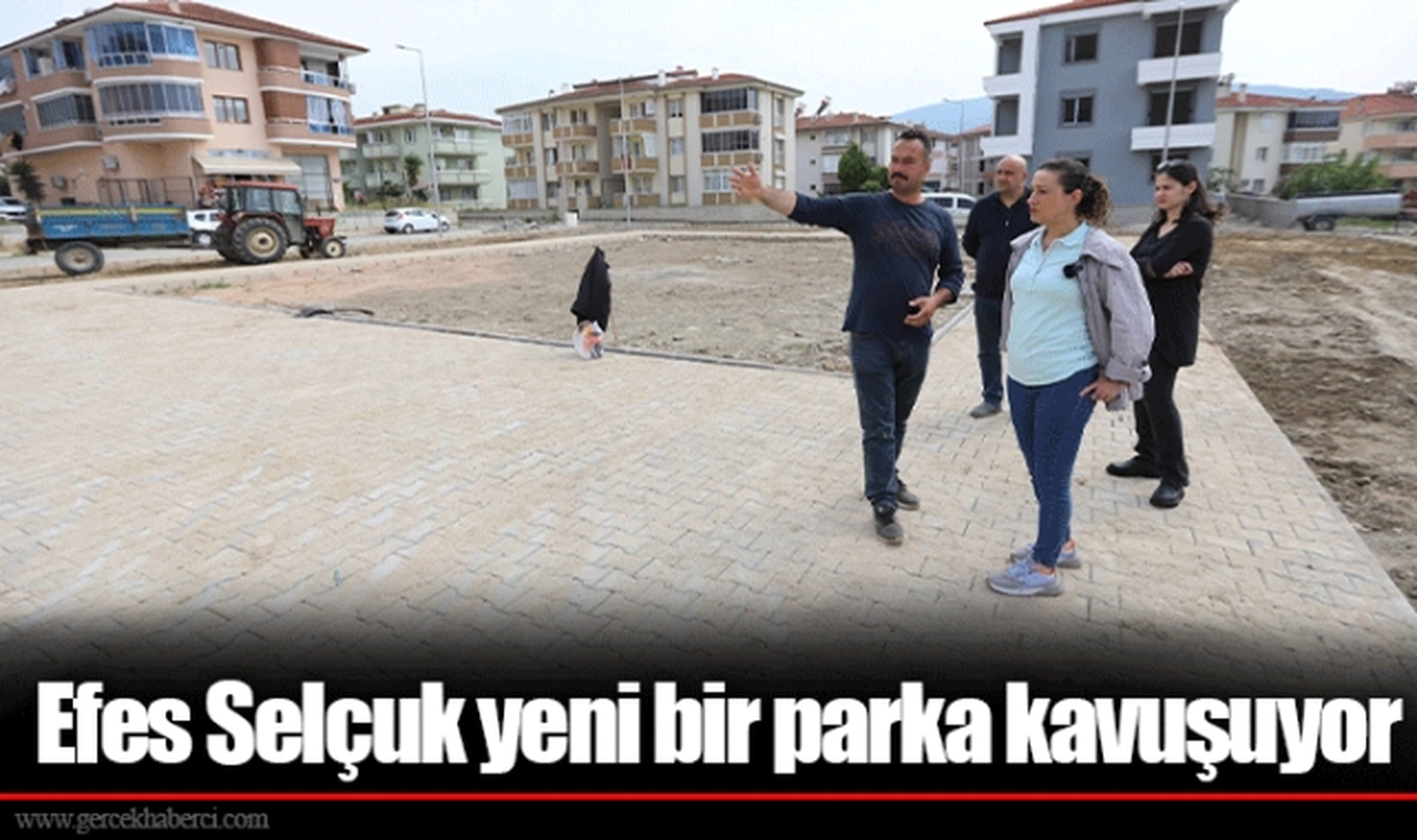 Efes Selçuk yeni bir parka kavuşuyor