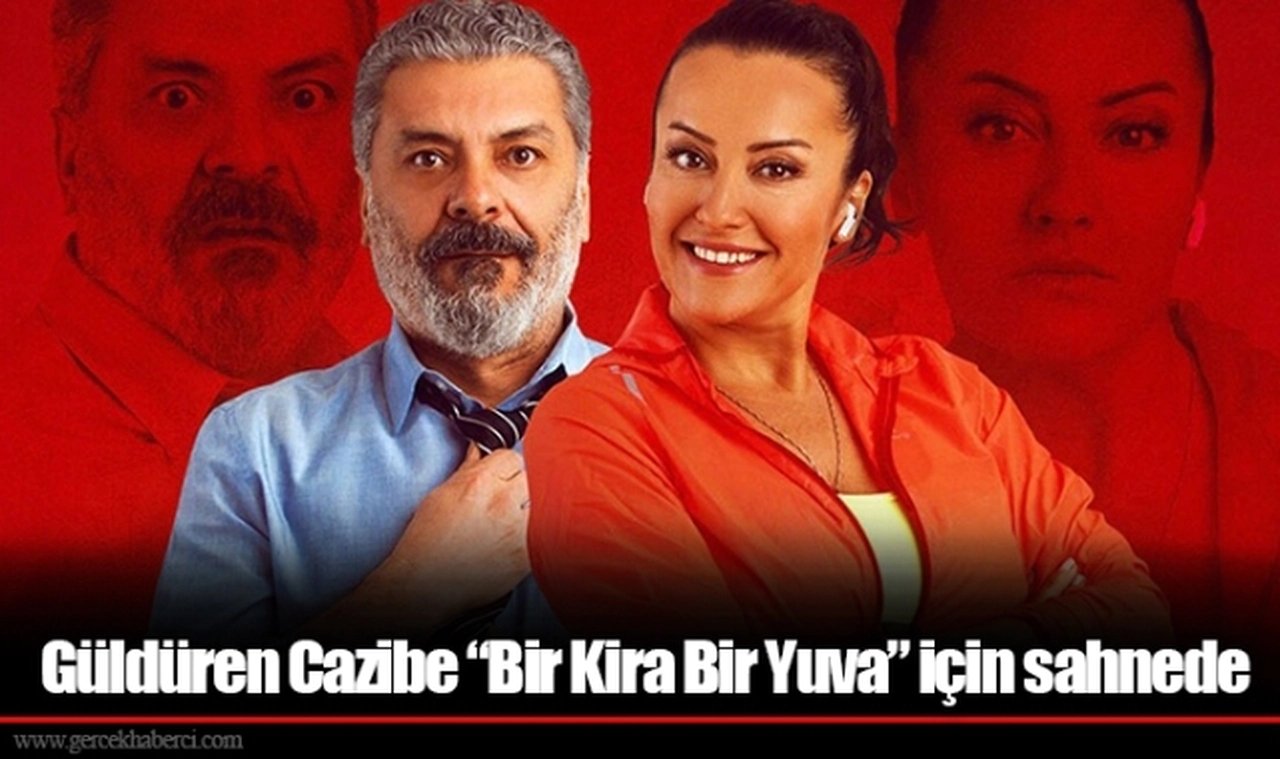 Güldüren Cazibe “Bir Kira Bir Yuva” için sahnede