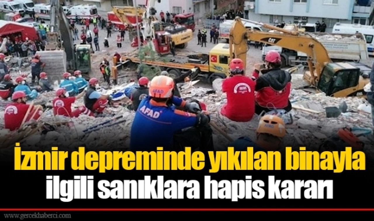 İzmir depreminde yıkılan binayla ilgili sanıklara hapis kararı