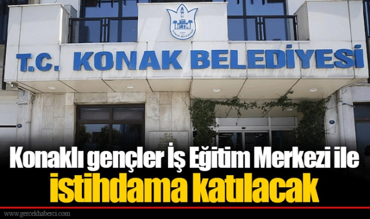 Konaklı gençler İş Eğitim Merkezi ile istihdama katılacak